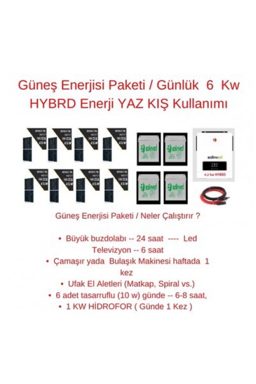 Güneş Enerjisi Paketi / Günlük  6  Kw HYBRD Enerji YAZ KIŞ Kullanımı